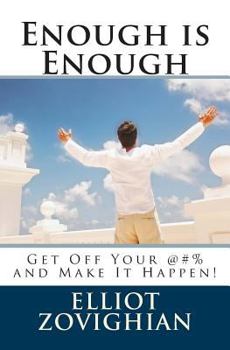 Paperback Enough is Enough: Get Off Your @#% and Make It Happen Book