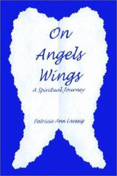 Paperback On Angels Wings: A Spiritual Journey Book