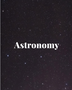 Paperback Astronomy: Story Paper - Space Note Journal - 8x10 - 120 Pages Book