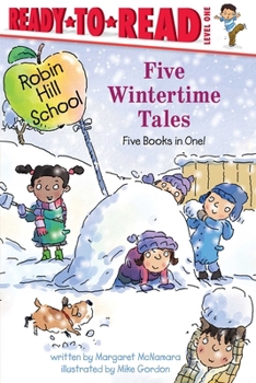 Five Wintertime Tales: Snow Day; Wash Your Hands!; Groundhog Day; Martin Luther King Jr. Day; Presidents' Day (Robin Hill School)