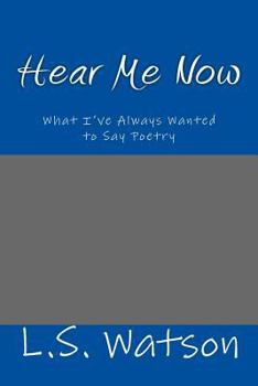 Paperback Hear Me Now: What I've Always Wanted to Say Poetry Book