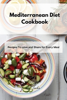 Paperback Mediterranean Diet Cookbook: Recipes To Love and Share for Every Meal Book