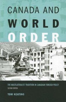 Paperback Canada and World Order: The Multilateralist Tradition in Canadian Foreign Policy Book