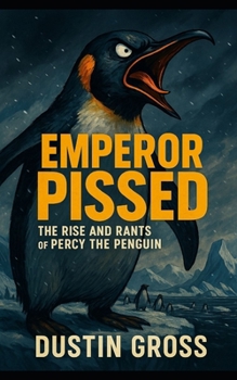 Paperback Emperor Pissed: The Rise and Rants of Percy the Penguin Book