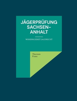 Paperback Jägerprüfung Sachsen-Anhalt: Wissensgebiet Jagdrecht [German] Book