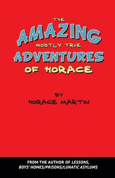 Paperback The Amazing Mostly True Adventures of Horace Book