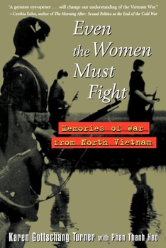 Paperback Even the Women Must Fight: Memories of War from North Vietnam Book