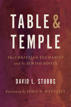 Hardcover Table and Temple: The Christian Eucharist and Its Jewish Roots Book