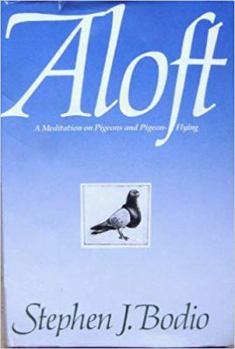 Hardcover Aloft: A Meditation on Pigeons and Pigeon-Flying Book
