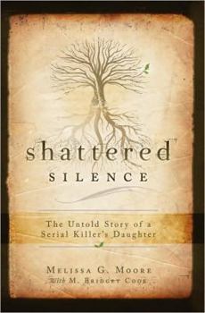 Paperback Shattered Silence: The Untold Story of a Serial Killer's Daughter Book