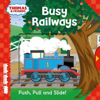 Hardcover Thomas & Friends: Busy Railways (Push, Pull and Slide!) Book