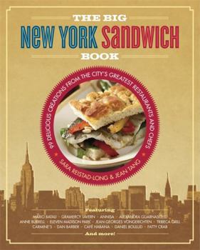 Paperback The Big New York Sandwich Book: 99 Delicious Creations from the City's Greatest Restaurants and Chefs Book