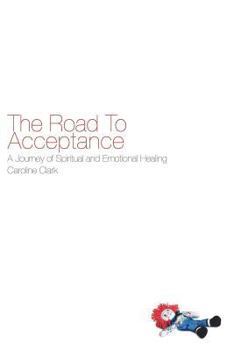 Paperback The Road to Acceptance: A Journey of Spiritual and Emotional Healing Book