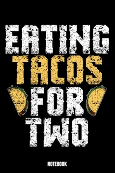 Eating Tacos For Two Notebook Notebook: Tacos Notebook, Planner, Journal, Diary, Planner, Gratitude, Writing, Travel, Goal, Bullet Notebook | Size 6 x ... made for your family and friends who love