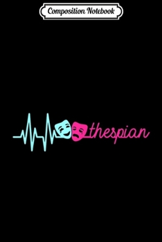 Composition Notebook: Thespian Theater Actor Play Screen Movie Cast Character Role  Journal/Notebook Blank Lined Ruled 6x9 100 Pages