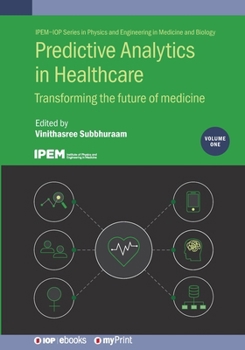 Paperback Predictive Analytics in Healthcare, Volume1: Transforming the future of medicine Book
