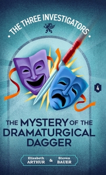 The Mystery of the Dramaturgical Dagger (New Three Investigators) - Book #4 of the New Three Investigators