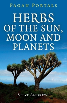 Paperback Pagan Portals - Herbs of the Sun, Moon and Planets Book