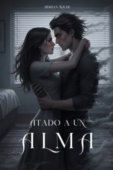 Atado a un Alma (Romance oscuro de Adrian Wilde)