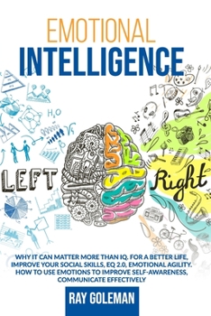 Paperback Emotional Intelligence: Why it Can Matter More Than IQ. For a Better Life, improve Your Social Skills, EQ 2.0, Emotional Agility. How to Use E Book