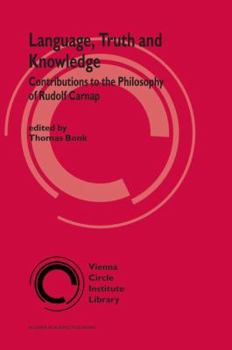 Hardcover Language, Truth and Knowledge: Contributions to the Philosophy of Rudolf Carnap Book