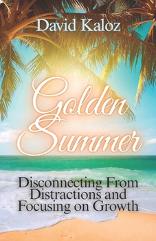 Golden Summer: Disconnecting from Distractions and Focusing on Growth