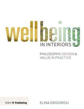 Paperback Wellbeing in Interiors: Philosophy, Design and Value in Practice Book