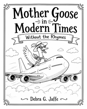 Paperback Mother Goose In Modern Times Without the Rhymes Book