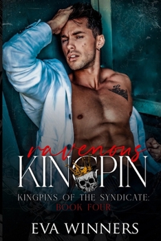 Ravenous Kingpin: Dark Mafia Liebesroman (Die Kingpins des Syndikats)