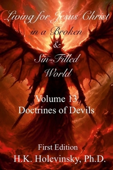 Paperback Living for Jesus Christ in a Broken and Sin-Filled World: Volume 13: Doctrines of Devils: Doctrines of Devils Book