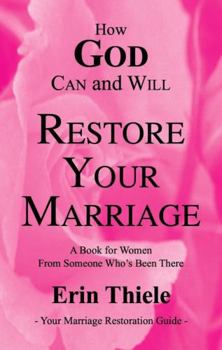 Paperback How God Can and Will Restore Your Marriage: By Someone Who's Been There Book