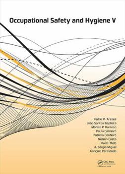 Occupational Safety and Hygiene V: Selected Papers from the International Symposium on Occupational Safety and Hygiene (Sho 2017), April 10-11, 2017,
