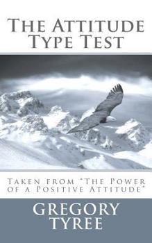 Paperback The Attitude Type Test: Taken from "The Power of a Positive Attitude" Book