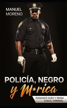 Paperback Policía, Negro y M*rica: Romance Duro y BDSM con el Criminal [Spanish] Book