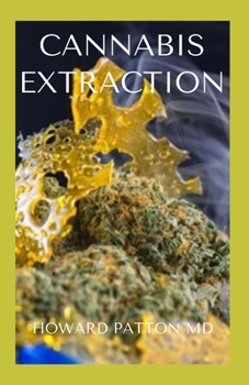 Paperback Cannabis Extraction: The Effective Guide to Completely Know How Cannabis Extraction And Processing Work Book