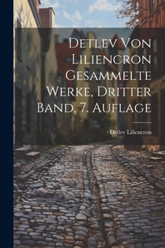 Detlev von Liliencron Gesammelte Werke, dritter Band, 7. Auflage