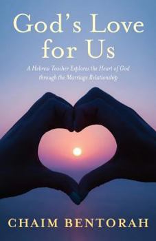Paperback God's Love for Us: A Hebrew Teacher Explores the Heart of God Through the Marriage Relationship Book