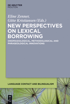 Hardcover New Perspectives on Lexical Borrowing: Onomasiological, Methodological and Phraseological Innovations Book