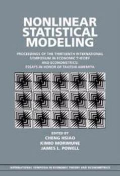 Nonlinear Statistical Modeling: Proceedings of the Thirteenth International Symposium in Economic Theory and Econometrics: Essays in Honor of Takeshi Amemiya ... in Economic Theory and Econometrics) - Book  of the International Symposia in Economic Theory and Econometrics