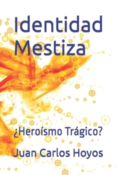 Paperback identidad Mestiza: ¿Heroísmo Trágico? [Spanish] Book