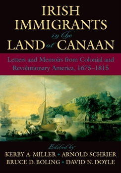 Paperback Irish Immigrants in the Land of Canaan: Letters and Memoirs from Colonial and Revolutionary America, 1675-1815 Book