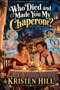 Who Died and Made You My Chaperone (Ghosted in Texas)