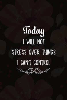 Paperback Today I Will Not Stress Over Things I Can't Control: Good Day Notebook Journal Composition Blank Lined Diary Notepad 120 Pages Paperback Mountain Blac Book