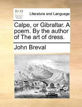Paperback Calpe, or Gibraltar. a Poem. by the Author of the Art of Dress. Book