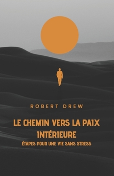 Paperback Le chemin vers la paix intérieure: Étapes pour une vie sans stress [French] Book