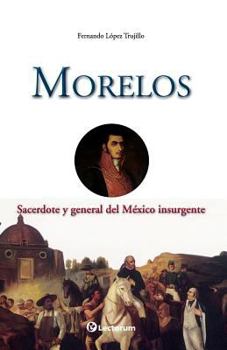 Paperback Morelos: Sacerdote y general del Mexico insurgente [Spanish] Book