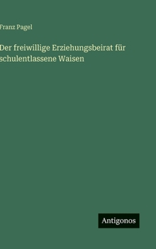 Hardcover Der freiwillige Erziehungsbeirat für schulentlassene Waisen [German] Book