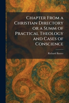 Paperback Chapter From a Christian Directory or a Summ of Practical Theology and Cases of Conscience Book