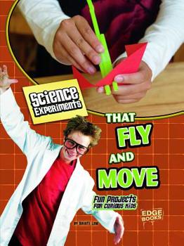 Hardcover Science Experiments That Fly and Move: Fun Projects for Curious Kids Book