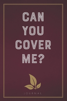 Paperback Can You Cover Me?: Funny Saying Blank Lined Notebook - Great Appreciation Gift for Coworkers, Colleagues, and Staff Members Book